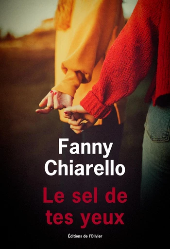 Le Sel de tes yeux - Fanny CHIARELLO - Editions de l'Olivier