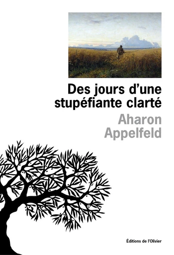 Des jours d'une stupéfiante clarté - Aharon Appelfeld - Editions de l'Olivier