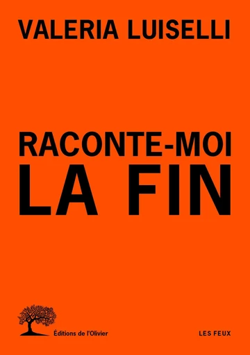 Raconte-moi la fin - Valeria Luiselli - Editions de l'Olivier