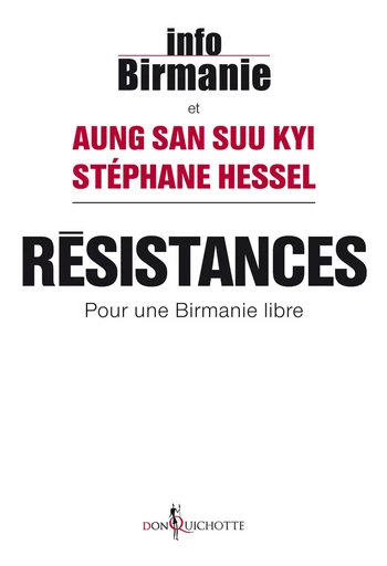 Résistances. Pour une Birmanie libre - Stéphane Hessel,  Info Birmanie,  Aung san suu kyi - Éditions Don Quichotte