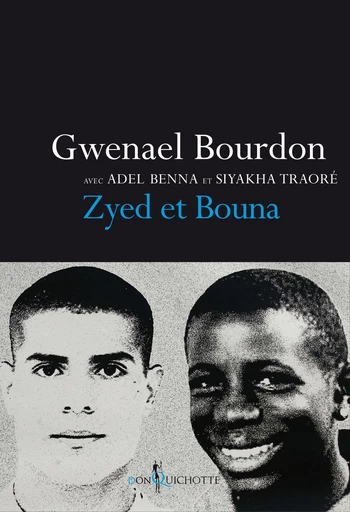 Zyed et Bouna - Gwenaël Bourdon, Adel Benna, Siyakha Traoré - Éditions Don Quichotte