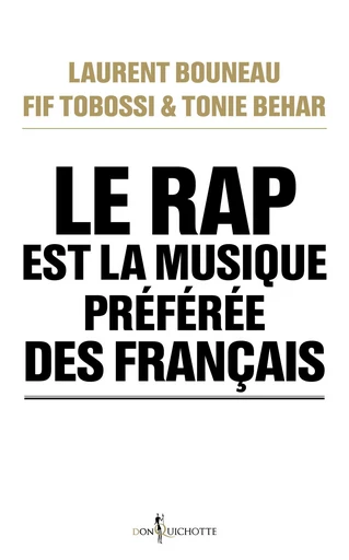 Le Rap est la musique préférée des Français - Laurent Bouneau, Fif Tobossi, Tonie Behar - Éditions Don Quichotte