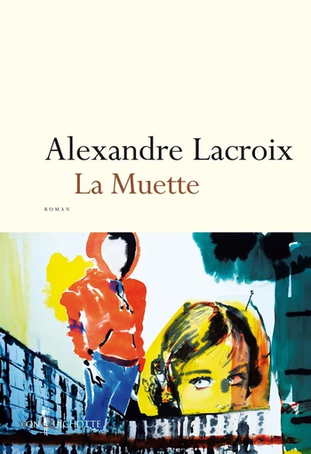 La Muette - Alexandre Lacroix - Éditions Don Quichotte