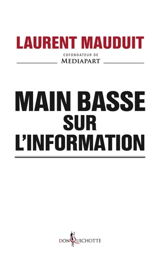 Main basse sur l'information - Laurent Mauduit - Éditions Don Quichotte