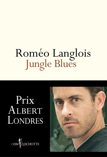 Jungle Blues - Roméo Langlois - Éditions Don Quichotte