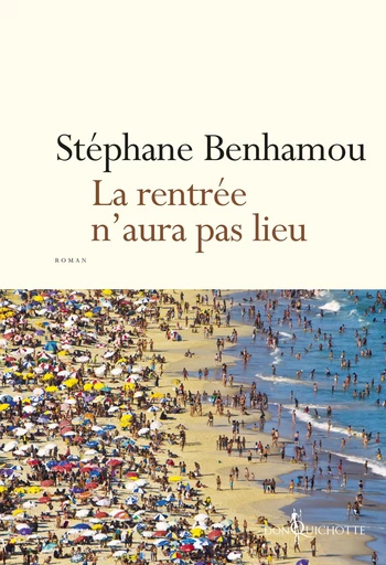 La Rentrée n'aura pas lieu - Stéphane Benhamou - Éditions Don Quichotte