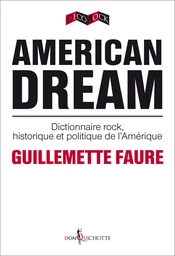 American Dream. Dictionnaire rock, historique et politique de l'Amérique