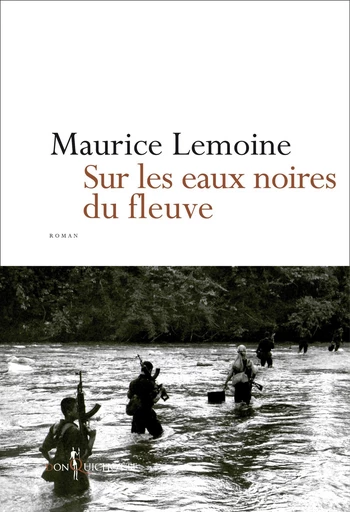 Sur les eaux noires du fleuve - Maurice Lemoine - Éditions Don Quichotte