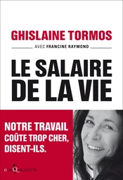 Le Salaire de la vie. Notre travail coûte trop cher, disent-ils.