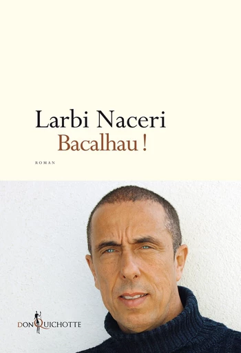 Bacalhau ! - Larbi NACERI - Éditions Don Quichotte