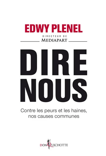 Dire nous - Edwy Plenel - Éditions Don Quichotte