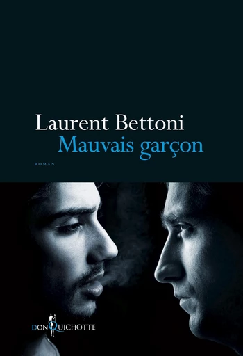 Mauvais garçon - Laurent Bettoni - Éditions Don Quichotte