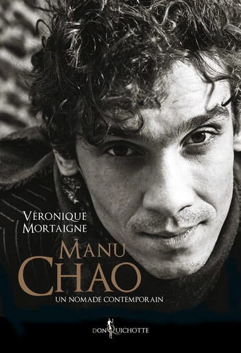 Manu Chao, un nomade contemporain - Véronique Mortaigne - Éditions Don Quichotte