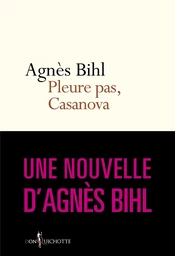 Pleure pas, Casanova. Tiré de "36 heures de la vie d'une femme (parce que 24 c'est pas assez)"