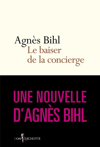 Le Baiser de la concierge. Tiré de "36 heures de la vie d'une femme (parce que 24 c'est pas assez)" - Agnès Bihl - Éditions Don Quichotte