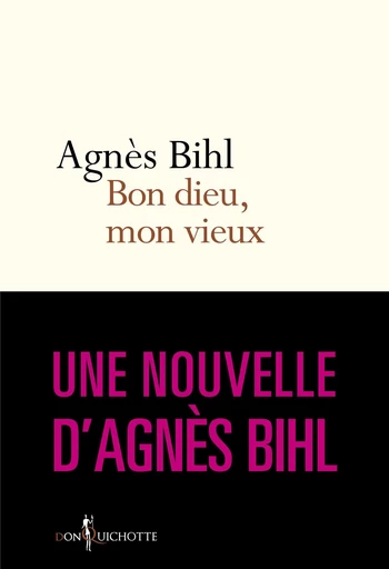 Bon dieu, mon vieux. Tiré de "36 heures de la vie - Agnès Bihl - Éditions Don Quichotte