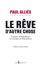 Le rêve d'autre chose. Changer la République ou changer de République ?