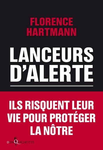 Lanceurs d'alerte. Les mauvaises consciences de nos démocraties - Florence Hartmann - Éditions Don Quichotte