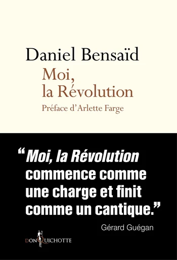 Moi, la Révolution - Daniel Bensaid - Éditions Don Quichotte