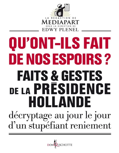 Qu'ont-ils fait de nos espoirs ?. Faits et gestes -  Mediapart - Éditions Don Quichotte