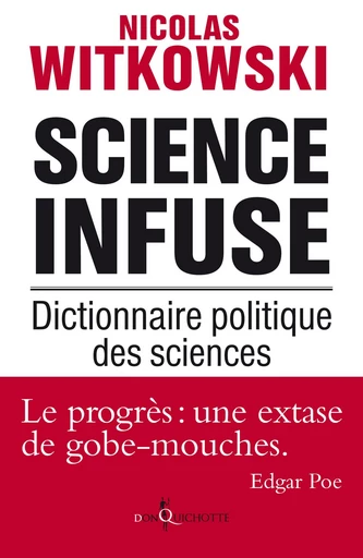 Science infuse. Dictionnaire politique des sciences - Nicolas Witkowski - Éditions Don Quichotte