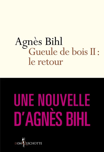 Gueule de bois II : le retour. Tiré de "36 heures - Agnès Bihl - Éditions Don Quichotte