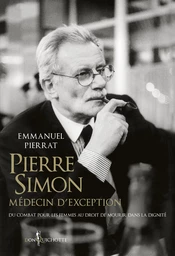 Pierre Simon, médecin d'exception - Du combat pour les femmes au droit à mourir dans la dignité