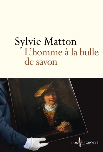 L'Homme à la bulle de savon - Sylvie Matton - Éditions Don Quichotte