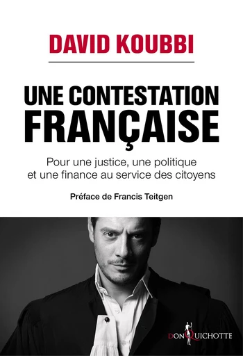 Une contestation française - Pour une justice, une politique et une finance au service des citoyens - David Koubbi - Éditions Don Quichotte