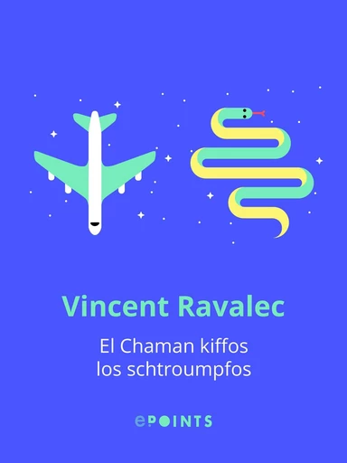 El Chaman kiffos los schtroumpfos - Vincent Ravalec - Editions ePoints