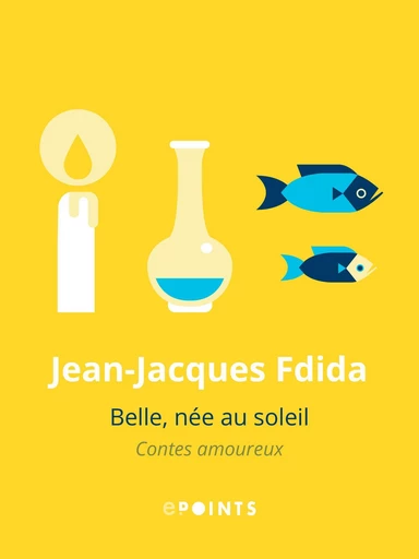 Belle, née au soleil - Jean-Jacques Fdida - Editions ePoints