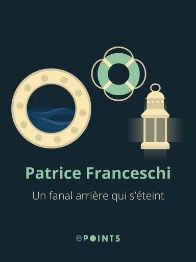 Un fanal arrière qui s'éteint - Patrice Franceschi - Editions ePoints