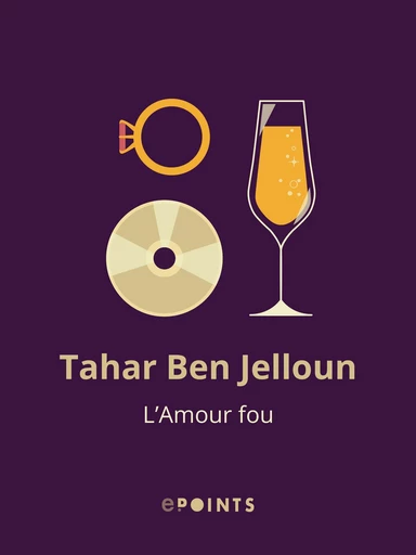 L'Amour fou - Tahar Ben Jelloun - Editions ePoints