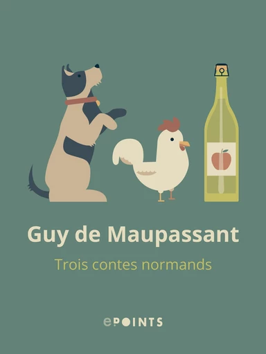 Trois contes normands - Guy de Maupassant - Editions ePoints