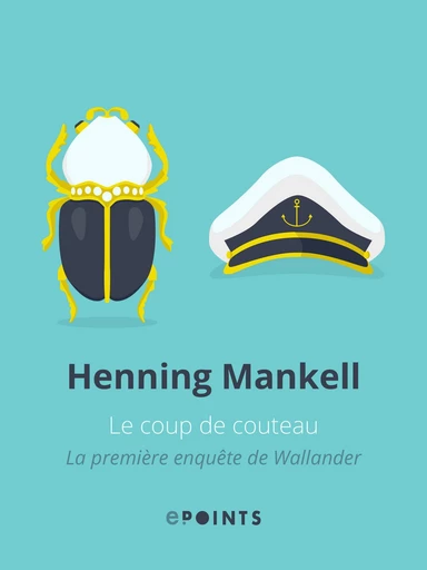 Le Coup de couteau. La Première enquête de Wallander - Henning Mankell - Editions ePoints