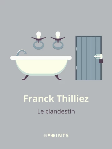 Le Clandestin - Franck Thilliez - Editions ePoints