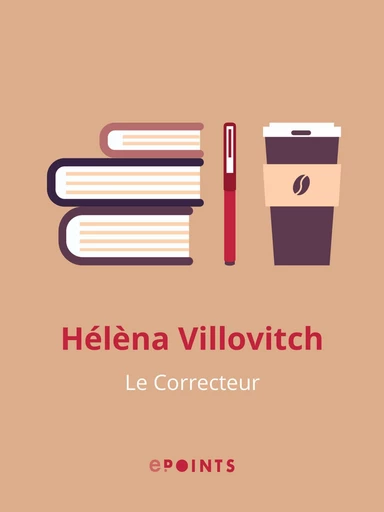 Le Correcteur - Hélèna Villovitch - Editions ePoints