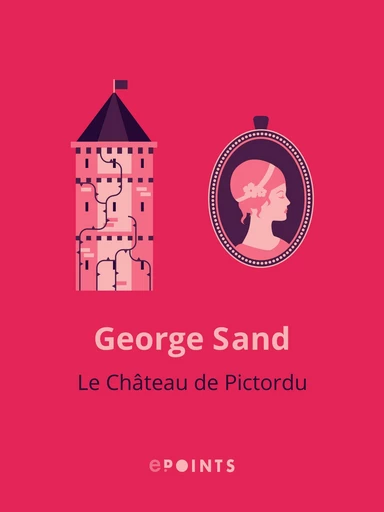 Le Château de Pictordu - George Sand - Editions ePoints