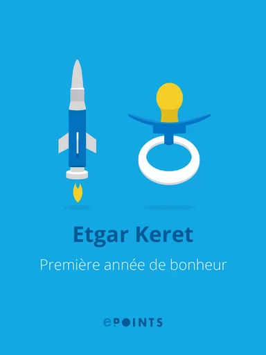 Première année de bonheur - Etgar Keret - Editions ePoints