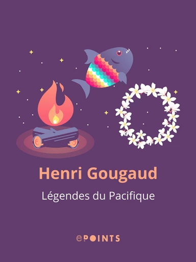 Légendes du pacifique - Henri Gougaud - Editions ePoints