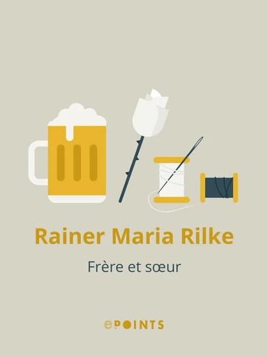 Frère et soeur - Rainer Maria Rilke - Editions ePoints