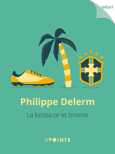 La Bossa or et bronze - Philippe Delerm - Editions ePoints