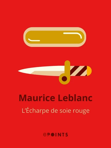 L'Echarpe de soie rouge - Maurice Leblanc - Editions ePoints