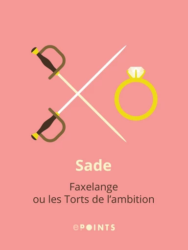 Faxelange ou les torts de l'ambition - Donatien alphonse fr Sade - Editions ePoints