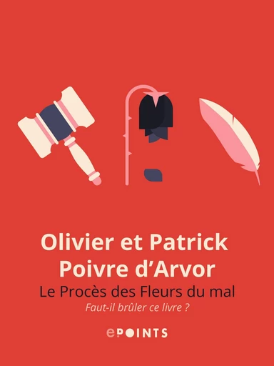 Le Procès des fleurs du mal. Faut-il brûler ce livre ? - Olivier Poivre d'Arvor, Patrick Poivre d'Arvor - Editions ePoints