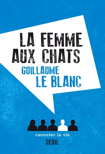 La Femme aux chats - Guillaume le Blanc - Editions Raconter la vie