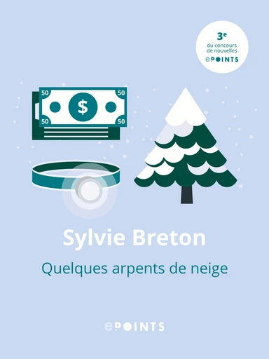 Quelques arpents de neige - Sylvie Breton - Editions ePoints