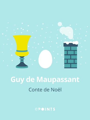 Conte de Noël - Guy de Maupassant - Editions ePoints