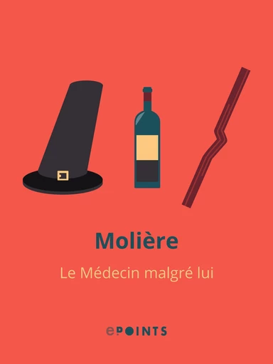 Le Médecin malgré lui -  Molière - Editions ePoints