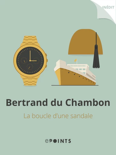 La Boucle d'une sandale - Bertrand Du Chambon - ePoints 